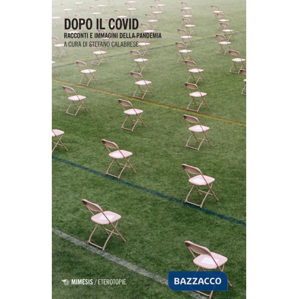 Dopo il Covid. Racconti e immagini della pandemia