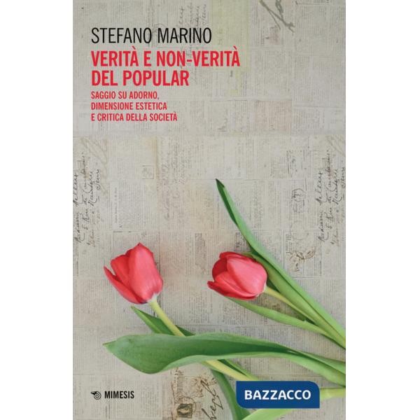 Verità e non-verità del popular. Saggio su Adorno, dimensione estetica e critica della società