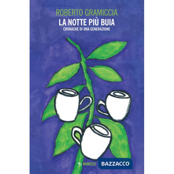 Notte più buia. Cronache di una generazione (La)