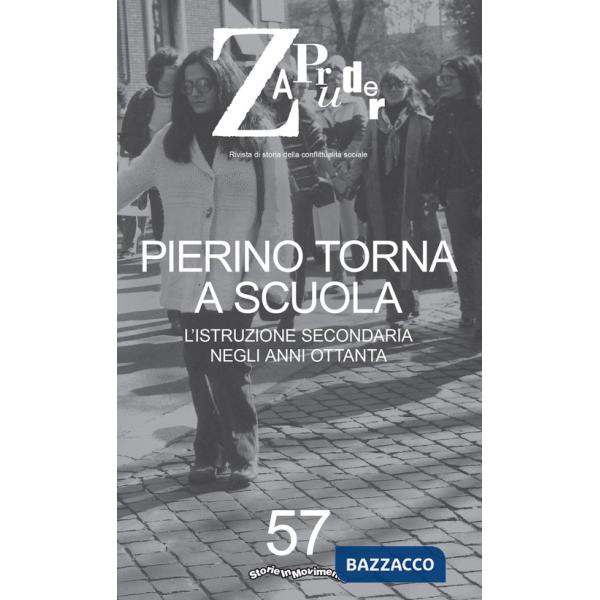 Zapruder. Rivista di storia della conflittualità sociale. Vol. 57: Pierino torna a scuola. L'istruzione secondaria negli anni Ot