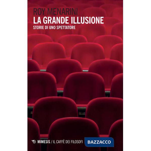 Grande illusione. Storie di uno spettatore (La)