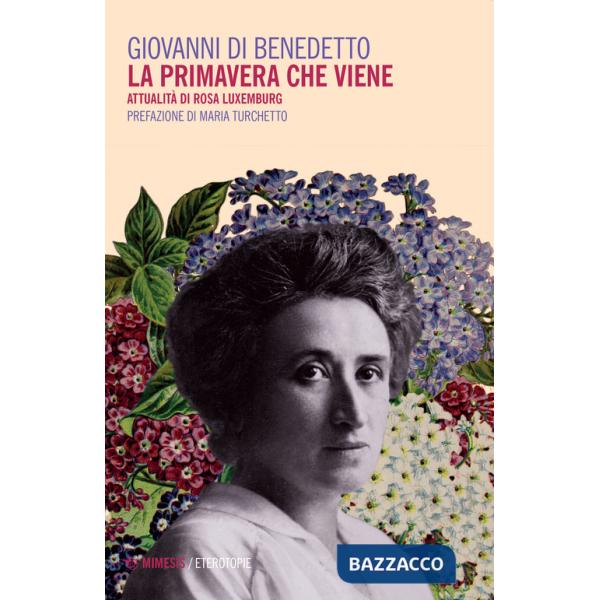 Primavera che viene. Attualità di Rosa Luxemburg (La)