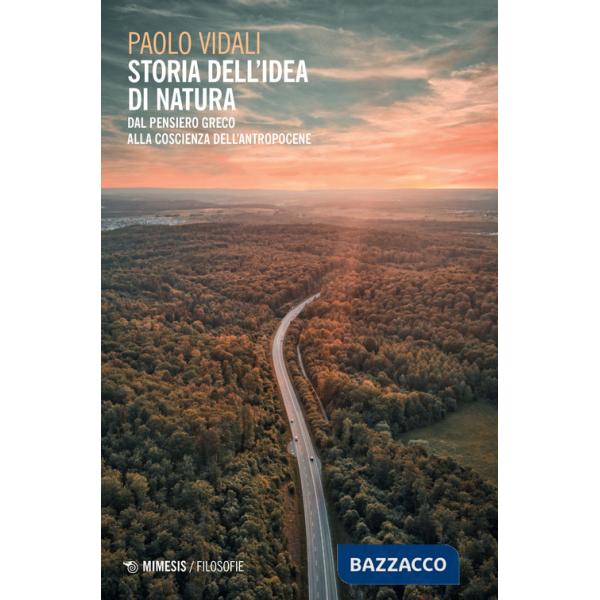 Storia dell'idea di natura. Dal pensiero greco alla coscienza dell'antropocene