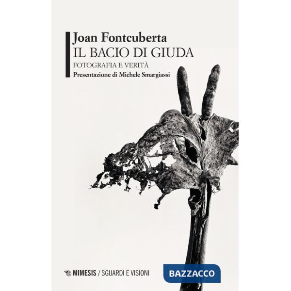 Bacio di Giuda. Fotografia e verità (Il)
