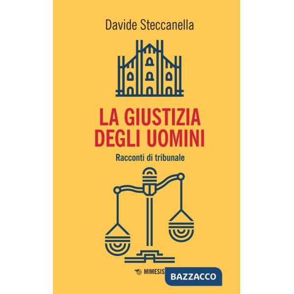 Giustizia degli uomini. Racconti di tribunale (La)
