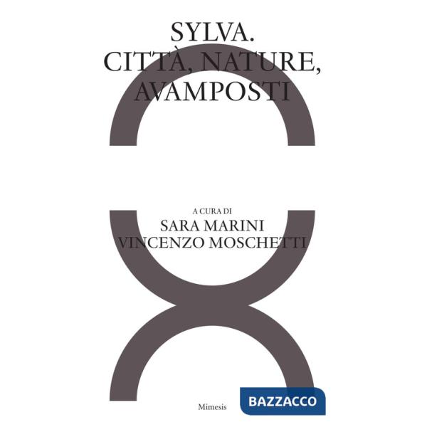 Sylva. Città, nature, avamposti