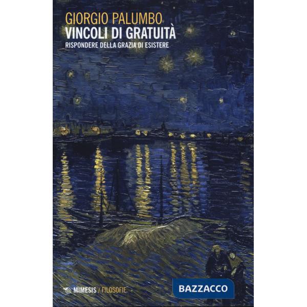 Vincoli di gratuità. Rispondere della grazia di esistere