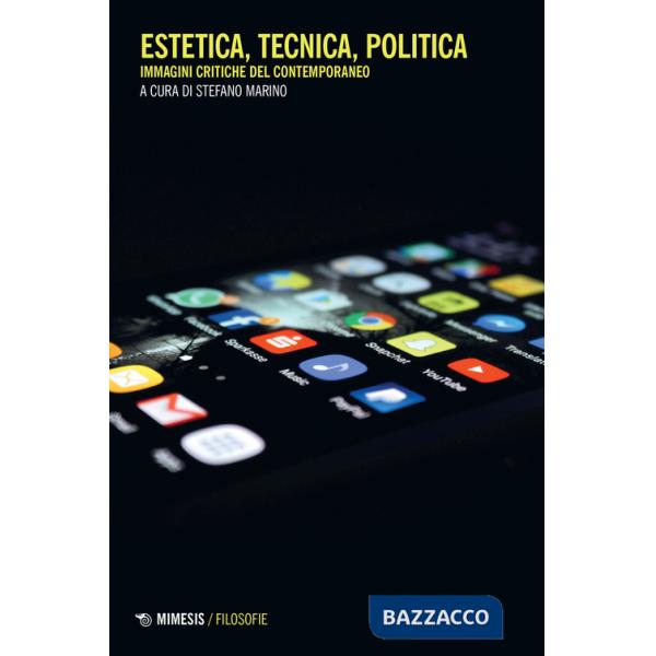 Estetica, tecnica, politica. Immagini critiche del contemporaneo