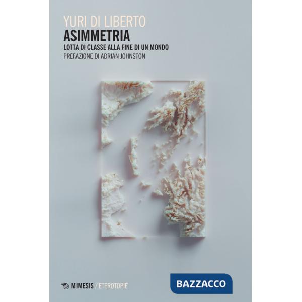 Asimmetria. Lotta di classe alla fine di un mondo