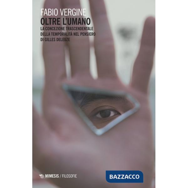 Oltre l'umano. La concezione trascendentale della temporalità nella filosofia di Gilles Deleuze