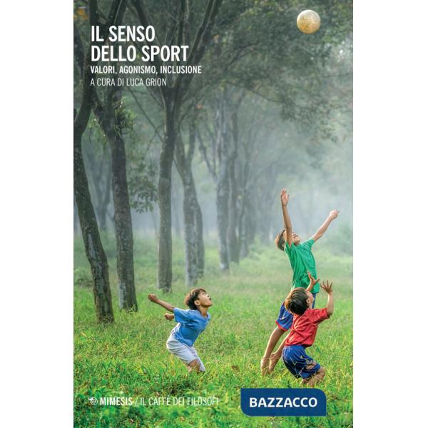Il senso dello sport. Valori, agonismo, inclusione