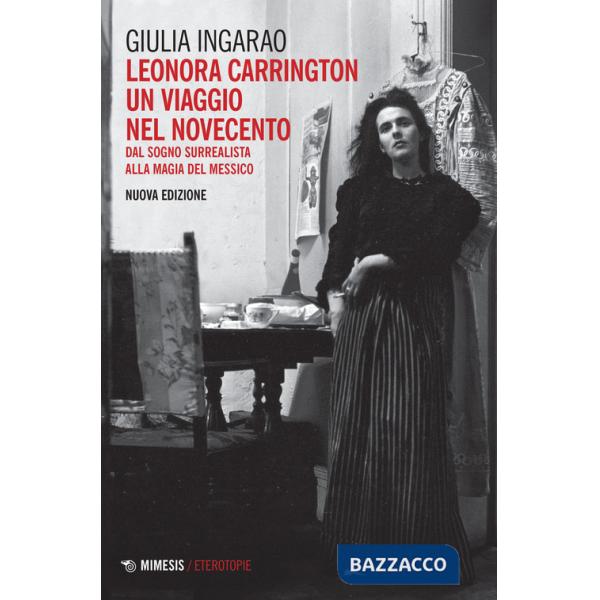 Leonora Carrington. Un viaggio nel Novecento. Dal sogno surrealista alla magia del Messico