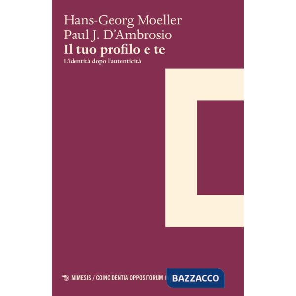 Tuo profilo e te. L'identità dopo l'autenticità (Il)