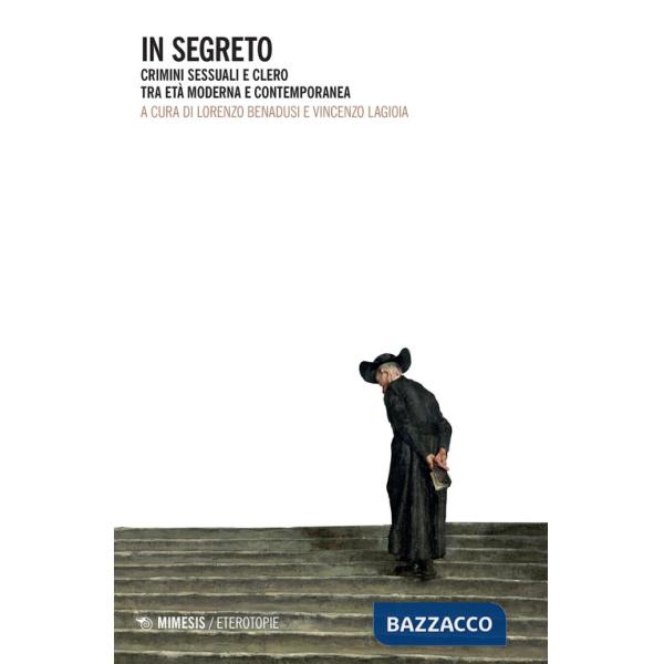 In segreto. Crimini sessuali e clero tra età moderna e contemporanea