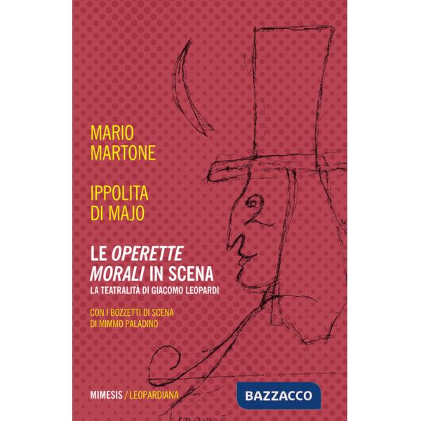 «Operette morali» in scena. La teatralità di Giacomo Leopardi (Le)
