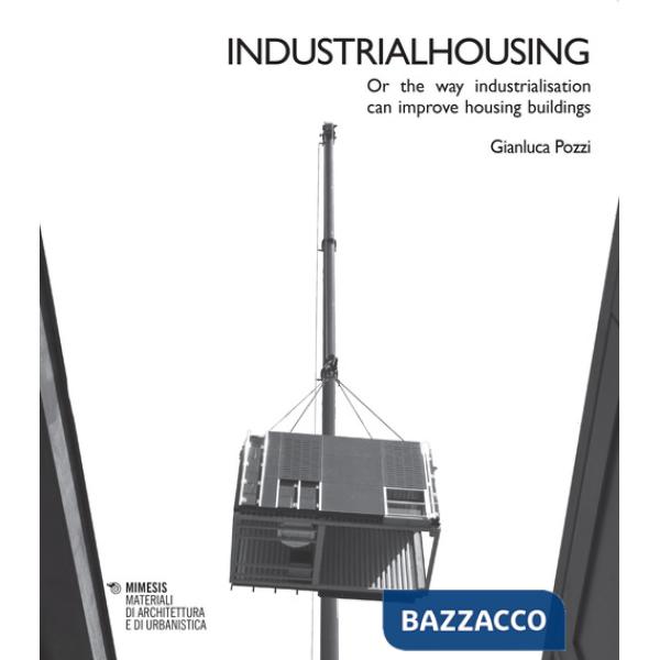 Industrialhousing. Or the way industrialisation can improve housing buildings