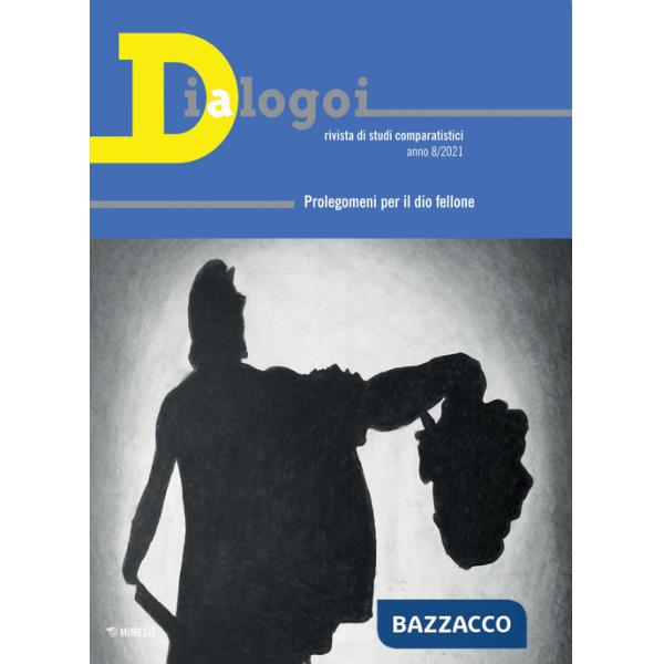 Dialogoi. Rivista di studi comparatistici. Vol. 8: Prolegomeni per il dio fellone