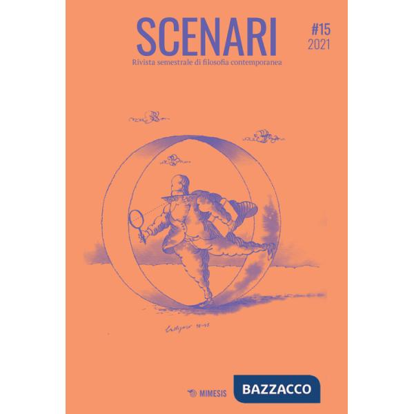 Scenari. Rivista semestrale di filosofia contemporanea & nuovi media (2021). Vol. 15