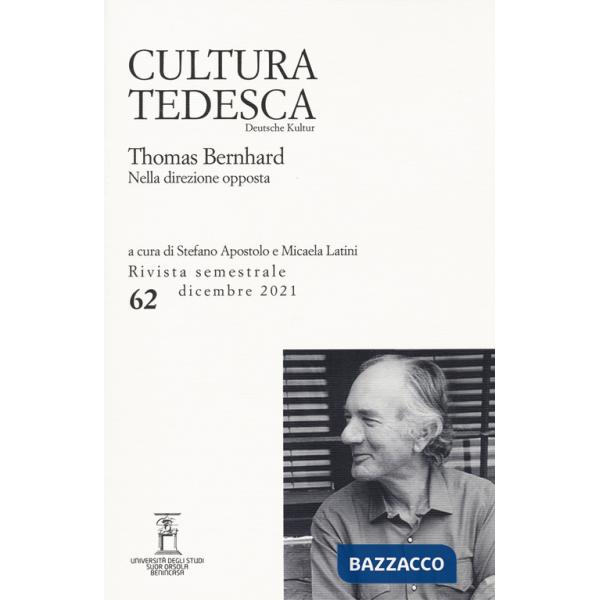 Cultura tedesca (2021). Vol. 62: Thomas Bernhard. Nella direzione opposta
