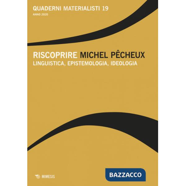 Quaderni materialisti. Vol. 19: Riscoprire Michel Pecheux. Linguistica, epistemologia, ideologia
