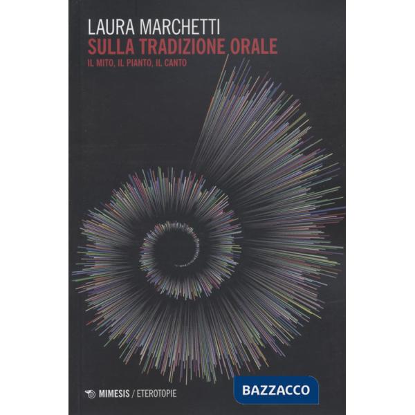 Sulla tradizione orale. Il mito, il pianto, il canto