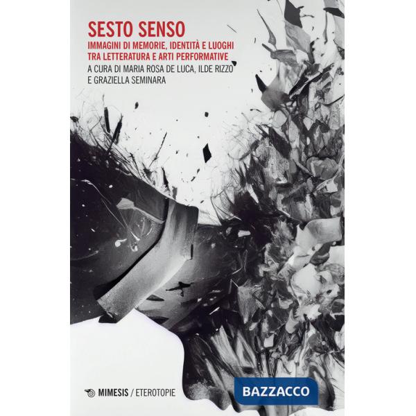 Sesto senso. Immagini di memorie, identità e luoghi tra letteratura e arti performative