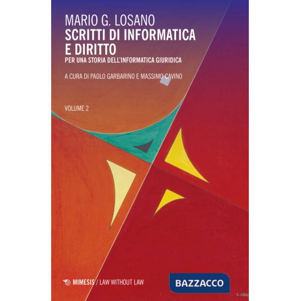 Scritti di informatica e diritto. Per una storia dell'informatica giuridica. Vol. 2