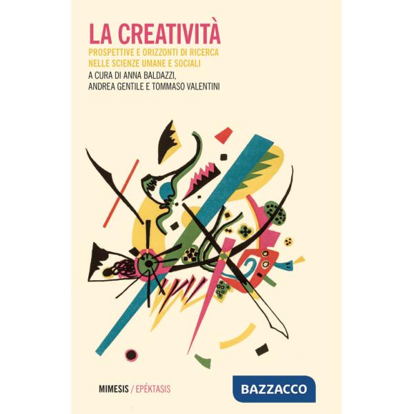 Creatività. Prospettive e orizzonti di ricerca nelle scienze umane e sociali (La)