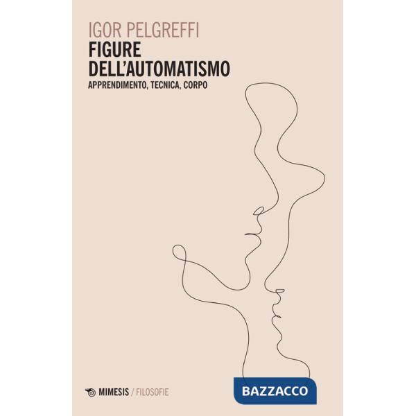 Figure dell'automatismo. Apprendimento, tecnica, corpo