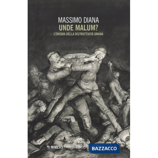 Unde malum? L'enigma della distruttività umana