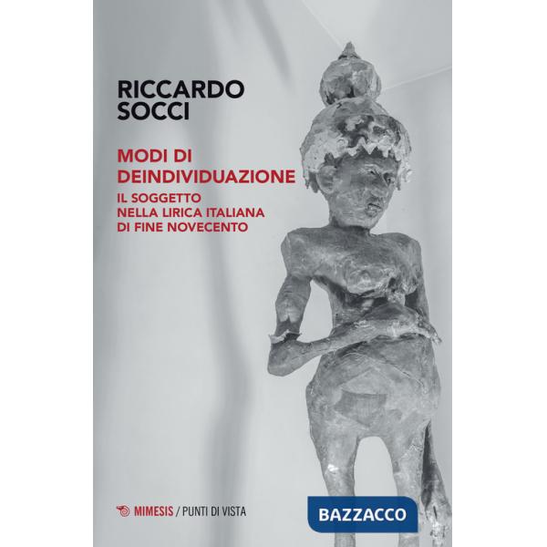 Modi di deindividuazione. Il soggetto nella lirica italiana di fine Novecento