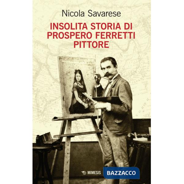 Insolita storia di Prospero Ferretti pittore