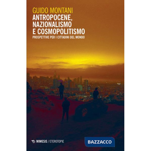 Antropocene, nazionalismo e cosmopolitismo. Prospettive per i cittadini del mondo