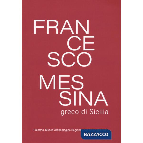 Francesco Messina, greco di Sicilia