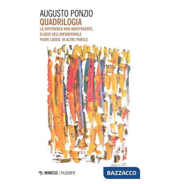 Quadrilogia. La differenza non indifferente-Elogio dell'infunzionale-Fuori luogo-In altre parole