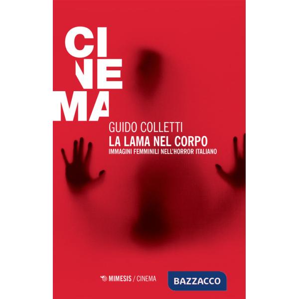 Lama nel corpo. Immagini femminili nell'horror italiano (La)