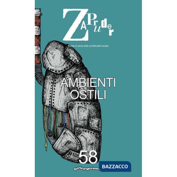 Zapruder. Rivista di storia della conflittualità sociale. Vol. 58: Ambienti ostili