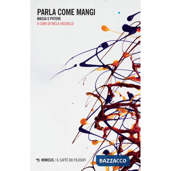 Parla come mangi. Massa e potere