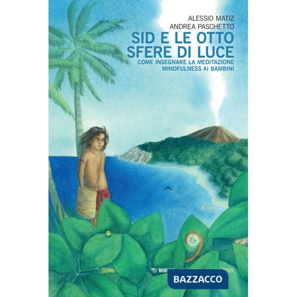 Sid e le otto sfere di luce. Come insegnare la meditazione mindfulness ai bambini