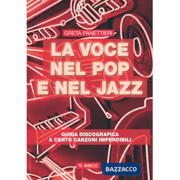 Voce nel pop e nel jazz. Guida discografica a cento canzoni imperdibili (La)