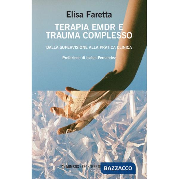 Terapia EMDR e trauma complesso. Dalla supervisione alla pratica clinica