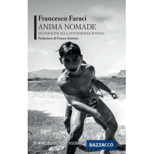 Anima nomade. Da Pasolini alla fotografia povera