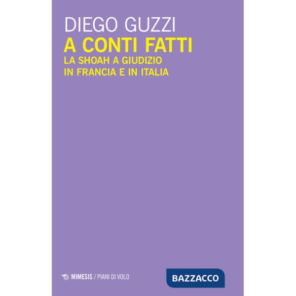 A conti fatti. La Shoah a giudizio in Francia e in Italia