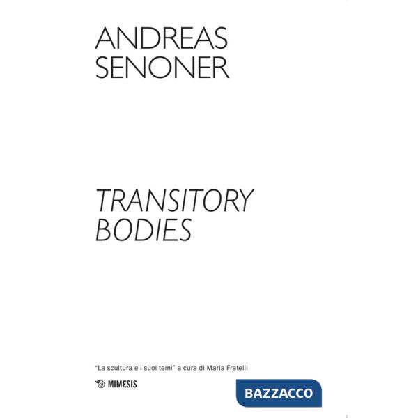 Transitory bodies. Ediz. illustrata