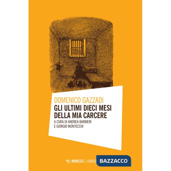 Ultimi dieci mesi della mia carcere (Gli)