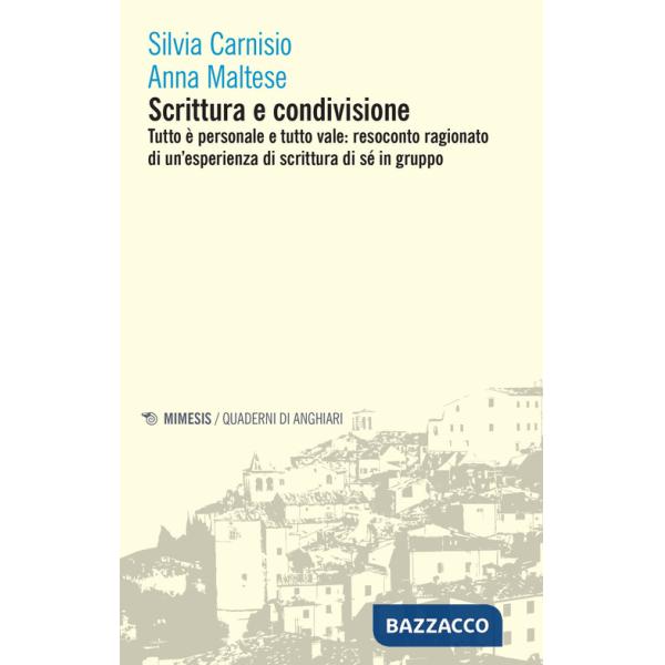 Scrittura e condivisione. Tutto è personale e tutto vale: resoconto ragionato di un'esperienza di scrittura di sé in gruppo