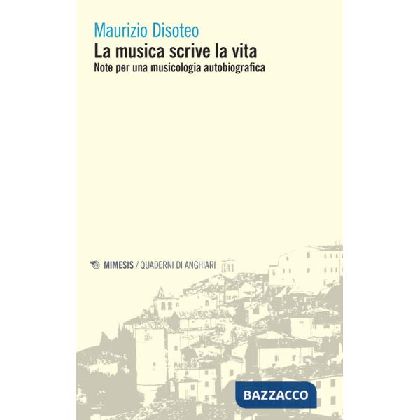Musica scrive la vita. Note per una musicologia autobiografica (La)