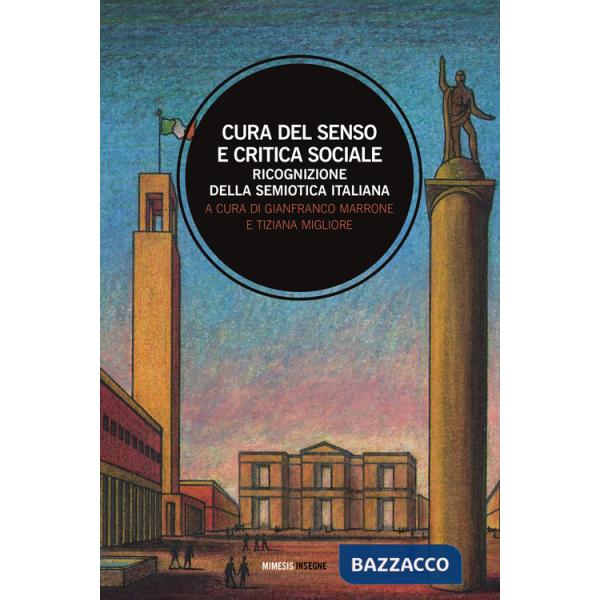 Cura del senso e critica sociale. Ricognizione della semiotica italiana