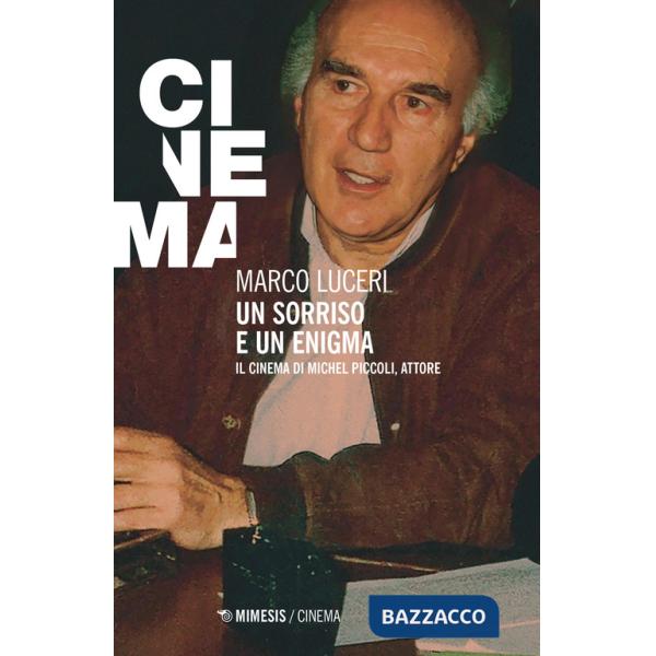 Sorriso e un enigma. Il cinema di Michel Piccoli, attore (Un)