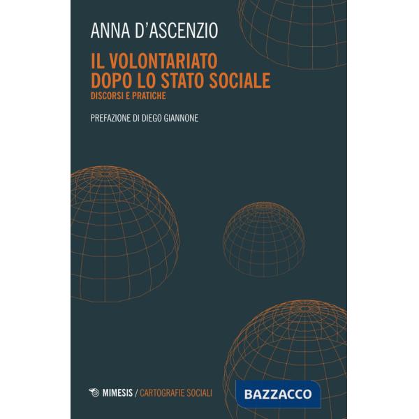 Volontariato dopo lo stato sociale. Discordi e pratiche (Il)
